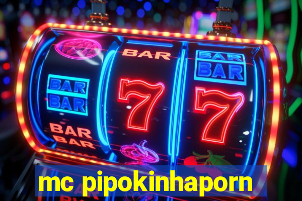 mc pipokinhaporn